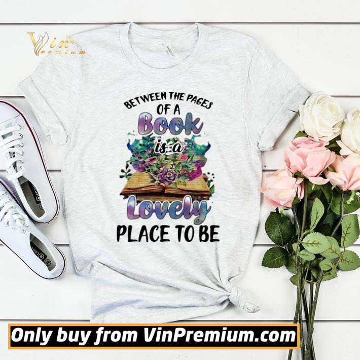 Funny Nice Between The Pages Of A Book Is A Lovely Place To Be shirt sweater f7a3defa funny nice between the pages of a book is a lovely place to be shirt sweater 4 - Funny Nice Between The Pages Of A Book Is A Lovely Place To Be shirt sweater