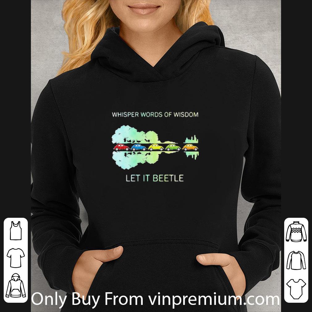 f7cab8cb great guitar lake whisper words of wisdom let it beetle shirt 4 - Great Guitar Lake Whisper Words Of Wisdom Let It Beetle shirt