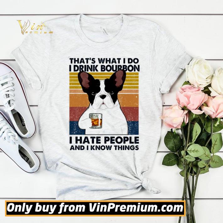 f82f80b3 hot french bulldog that s what i do i drink bourbon i hate people vintage shirt sweater 4 - Hot French Bulldog that’s what I do I drink bourbon I hate people vintage shirt sweater