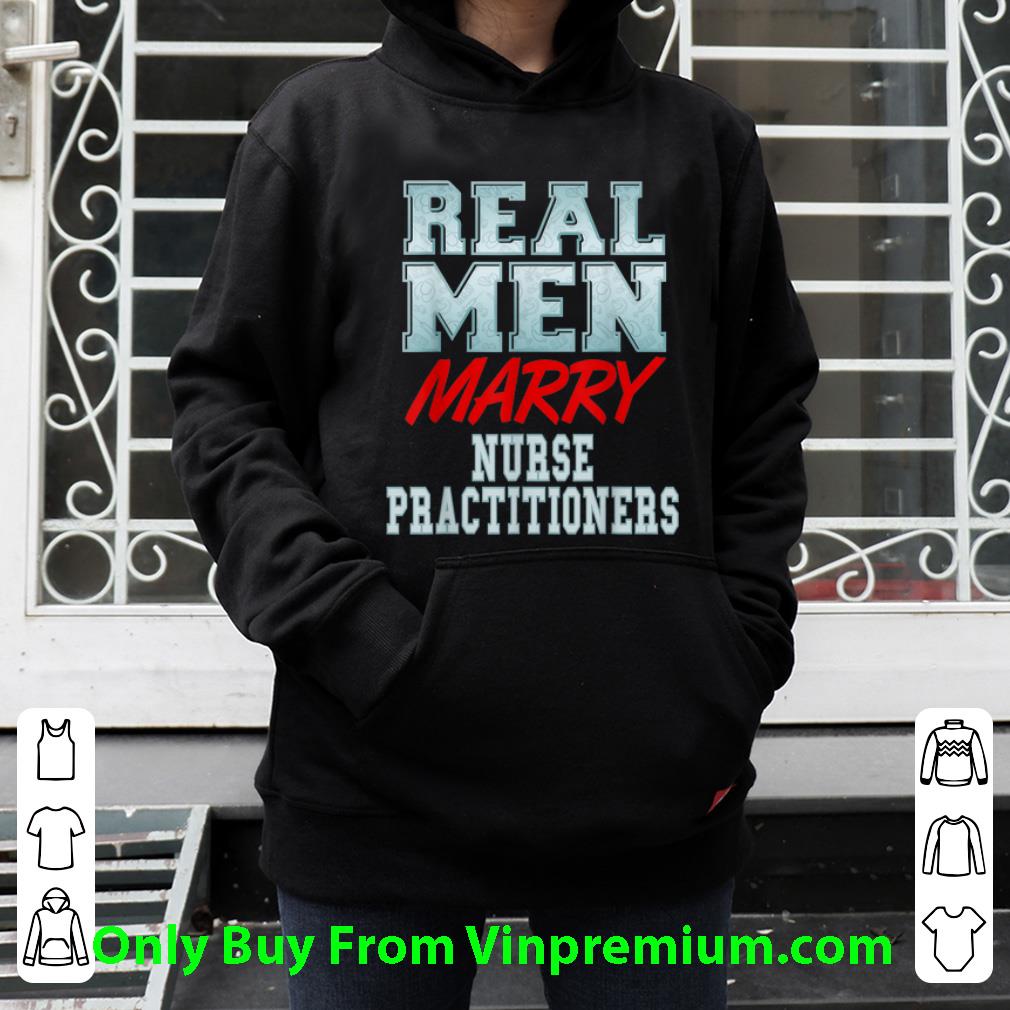 Pretty Real Men Marry Nurse Practitioners shirt fc7bdcce pretty real men marry nurse practitioners shirt 4 - Pretty Real Men Marry Nurse Practitioners shirt