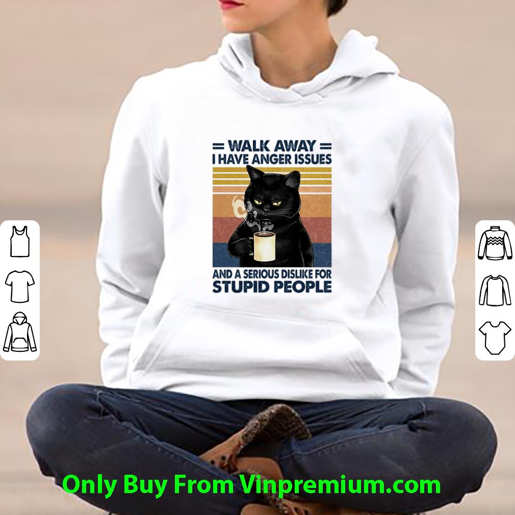 00e1cd86 hot vintage black cat walk away i have anger issues and a serious dislike for stupid people shirt 4 - Hot Vintage Black Cat Walk Away I Have Anger Issues And A Serious Dislike For Stupid People shirt
