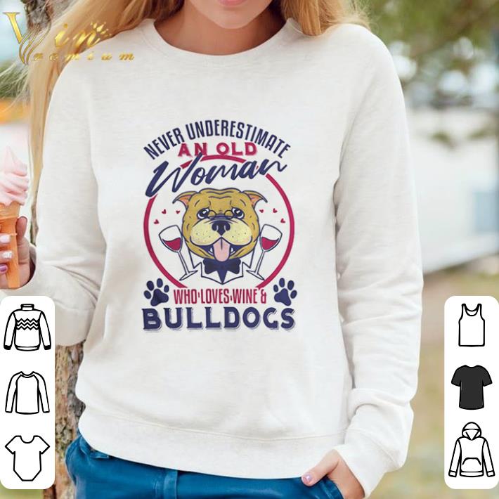 Top Never underestimate an old woman who loves wine and bulldogs paw shirt sweater 03e43be2 top never underestimate an old woman who loves wine and bulldogs paw shirt sweater 4 - Top Never underestimate an old woman who loves wine and bulldogs paw shirt sweater