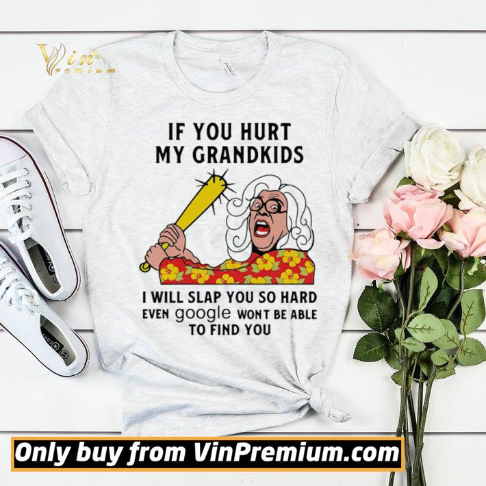 Funny Madea If you hurt my grandkids i will slap you so hard even google wont be able to find you shirt sweater 04d18502 funny madea if you hurt my grandkids i will slap you so hard even google wont be able to find you shirt sweater 4 - Funny Madea If you hurt my grandkids i will slap you so hard even google wont be able to find you shirt sweater