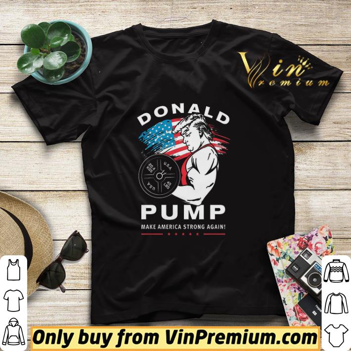 Donald Pump Make America Strong Again shirt sweater 059adb39 donald pump make america strong again shirt sweater 4 - Donald Pump Make America Strong Again shirt sweater