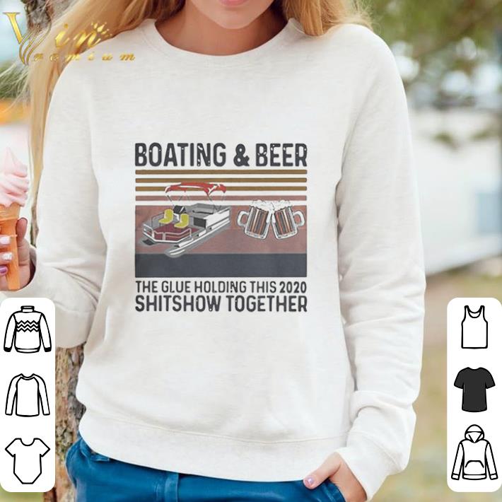 Top Boating And Beer The Glue Holding This 2020 Shitshow Together Vintage Retro shirt sweater 0911374f top boating and beer the glue holding this 2020 shitshow together vintage retro shirt sweater 4 - Top Boating And Beer The Glue Holding This 2020 Shitshow Together Vintage Retro shirt sweater