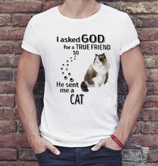 Nice I asked God for a true friend so he sent me a Cat Shirt 09699917 nice i asked god for a true friend so he sent me a cat shirt 4 - Nice I asked God for a true friend so he sent me a Cat Shirt
