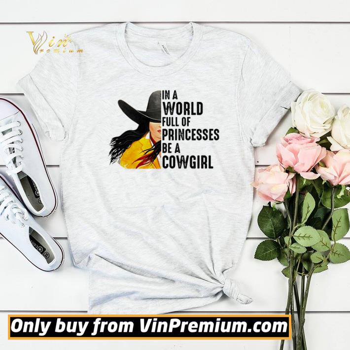 Funny In a world full of princesses be a cow girl shirt sweater 0c14c476 funny in a world full of princesses be a cow girl shirt sweater 4 - Funny In a world full of princesses be a cow girl shirt sweater
