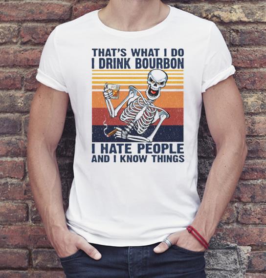 10f2aab6 nice that s what i do drink bourbon i hate people and i know things vintage shirt 4 - Nice That’s What I Do Drink Bourbon I Hate People And I Know Things Vintage Shirt