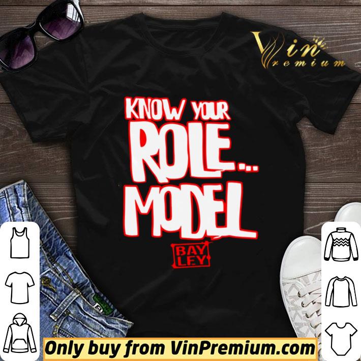 Awesome Bayley know your role mode Authentic shirt sweater