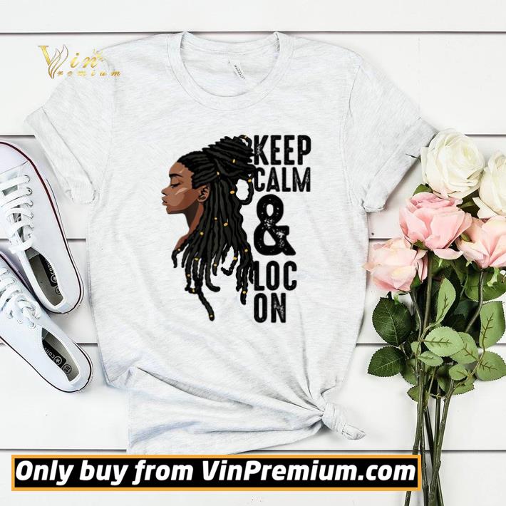 14a522a0 black women keep calm loc on shirt sweater 4 - Black Women Keep Calm & Loc On shirt sweater