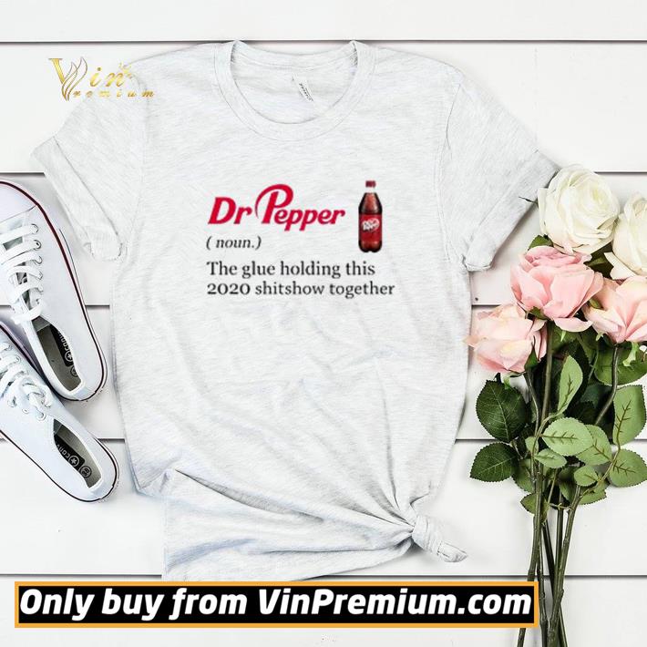 Dr Pepper the glue holding this 2020 shitshow together shirt sweater 16a8a805 dr pepper the glue holding this 2020 shitshow together shirt sweater 4 - Dr Pepper the glue holding this 2020 shitshow together shirt sweater
