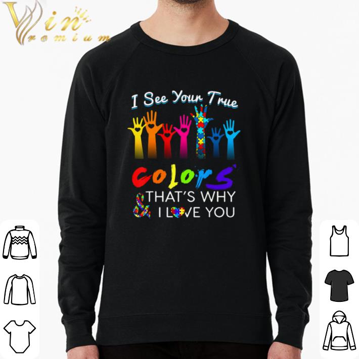 Hot I See Your True Colors Hands Autism Awareness happy help shirt sweater 1b92a9ae hot i see your true colors hands autism awareness happy help shirt sweater 4 - Hot I See Your True Colors Hands Autism Awareness happy help shirt sweater