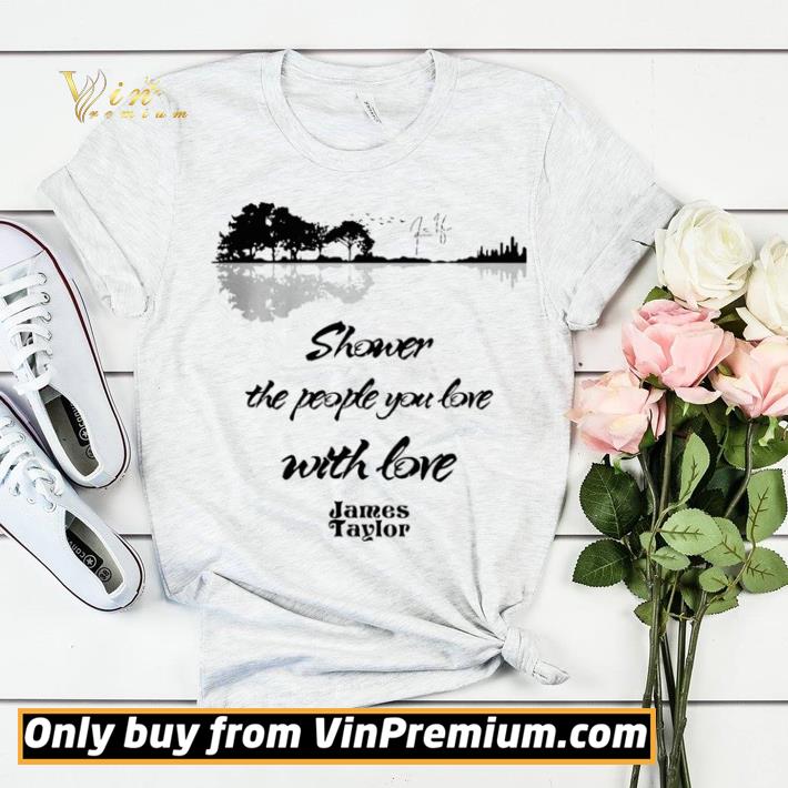 27b08099 shower the people you love with love james taylor signature shirt sweater 4 - Shower The People You Love With Love James Taylor Signature shirt sweater