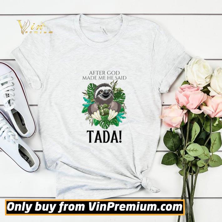 27b08099 sloth after god made me he said tada shirt sweater 4 - Sloth After God Made Me He Said Tada shirt sweater