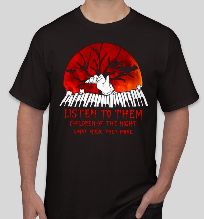 Nice Listen to them children of the night what music they make Halloween Shirt 2e9c38ed nice listen to them children of the night what music they make halloween shirt 4 - Nice Listen to them children of the night what music they make Halloween Shirt