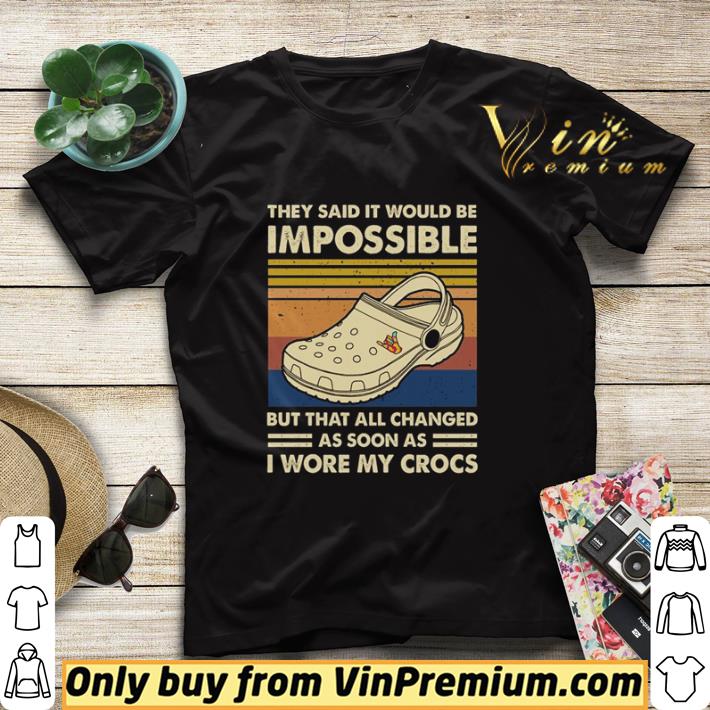 They said it would be impossible but the all changed as soon as I wore my crocs vintage shirt sweater 35317fee they said it would be impossible but the all changed as soon as i wore my crocs vintage shirt sweater 4 - They said it would be impossible but the all changed as soon as I wore my crocs vintage shirt sweater