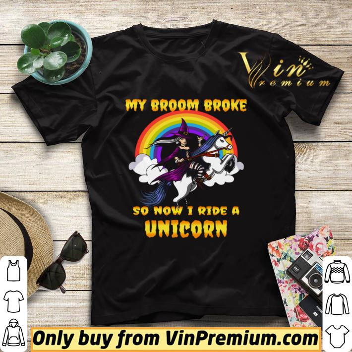 Original My Broom Broke So Now I Ride A Unicorn shirt sweater 3685264a original my broom broke so now i ride a unicorn shirt sweater 4 - Original My Broom Broke So Now I Ride A Unicorn shirt sweater