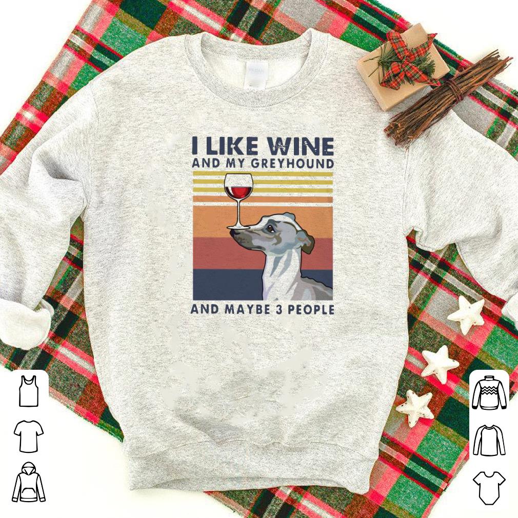 Nice I Like Wine And My Greyhound And Maybe 3 People Vintage Shirt