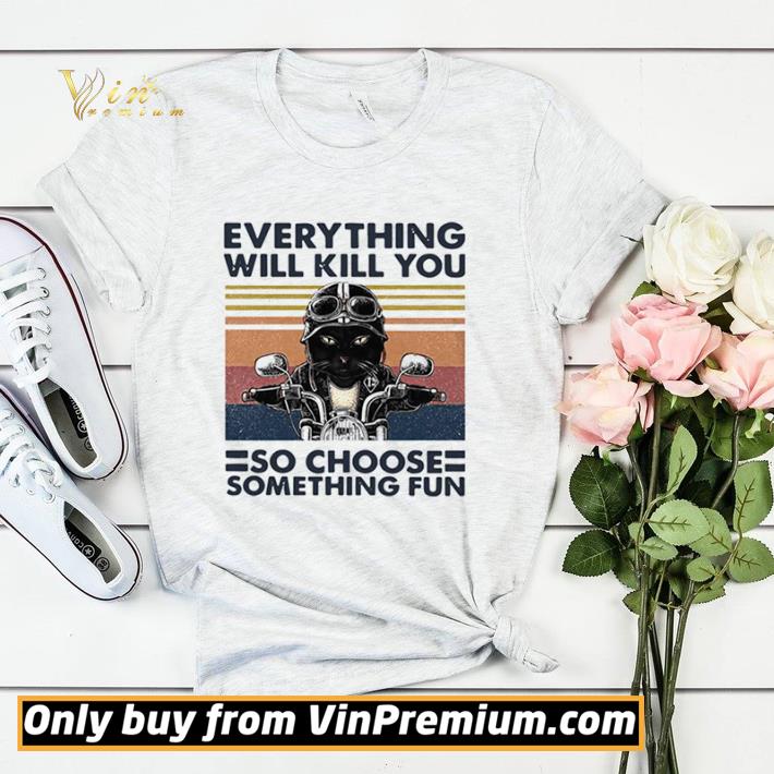 Official Everything Will Kill You So Choose Something Fun Biker Cat Lovers Vintage shirt sweater 3abe0040 official everything will kill you so choose something fun biker cat lovers vintage shirt sweater 4 - Official Everything Will Kill You So Choose Something Fun Biker Cat Lovers Vintage shirt sweater