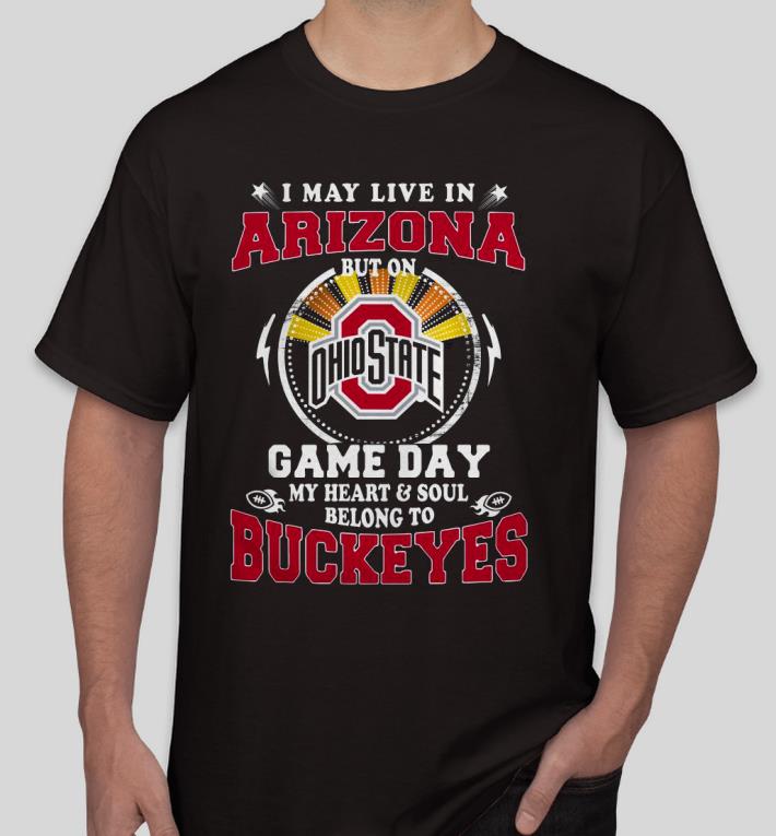 Premium I May Live In Arizona But On Ohio State Game Day Shirt 41557cfa premium i may live in arizona but on ohio state game day shirt 4 - Premium I May Live In Arizona But On Ohio State Game Day Shirt