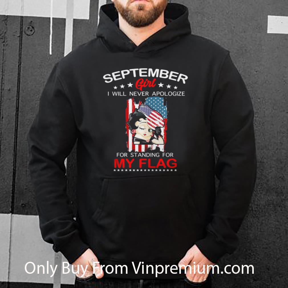 4274de90 original betty boop september girl i will never apologize for standing for my flag shirt 4 - Original Betty Boop September Girl I Will Never Apologize For Standing For My Flag shirt