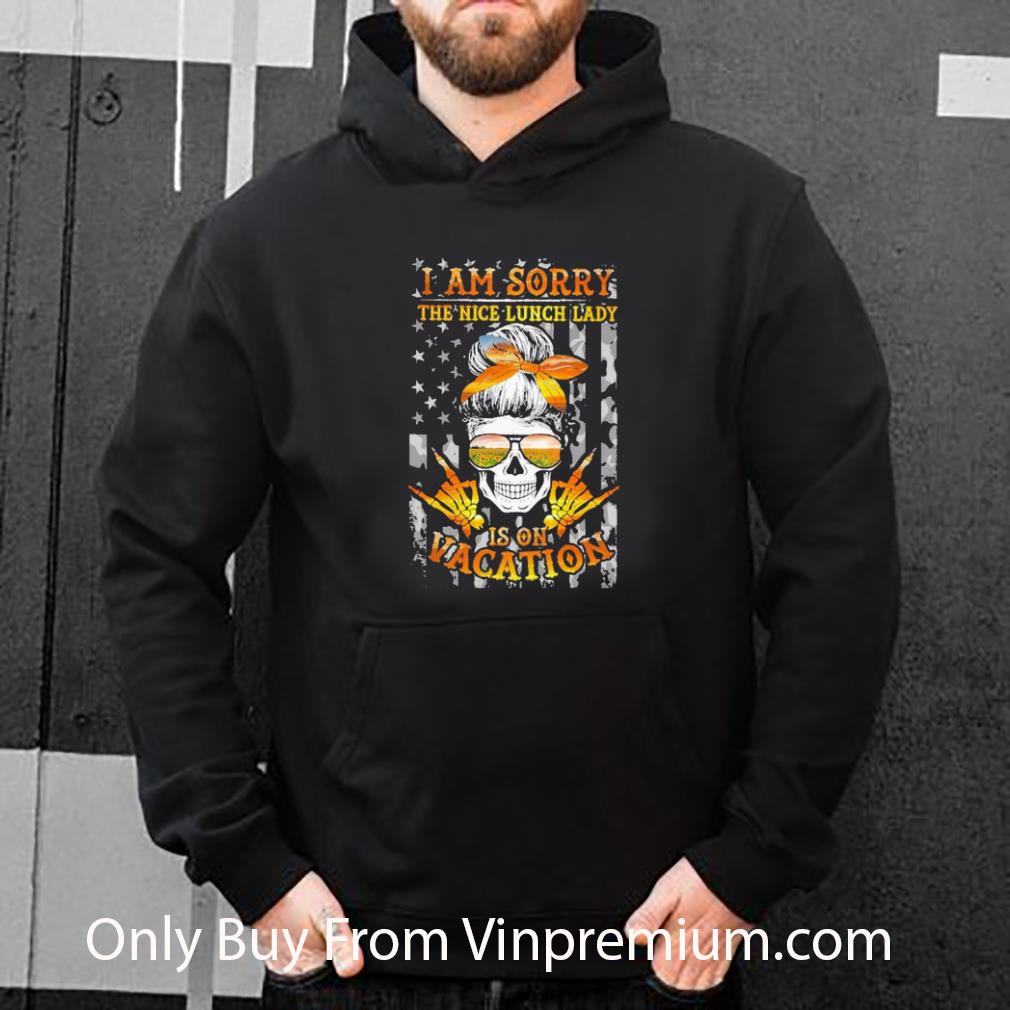 Nice Skull Sunflower I Am Sorry The Nice Lunch Lady Is On Vacation American Flag shirt 4d4297e1 nice skull sunflower i am sorry the nice lunch lady is on vacation american flag shirt 4 - Nice Skull Sunflower I Am Sorry The Nice Lunch Lady Is On Vacation American Flag shirt