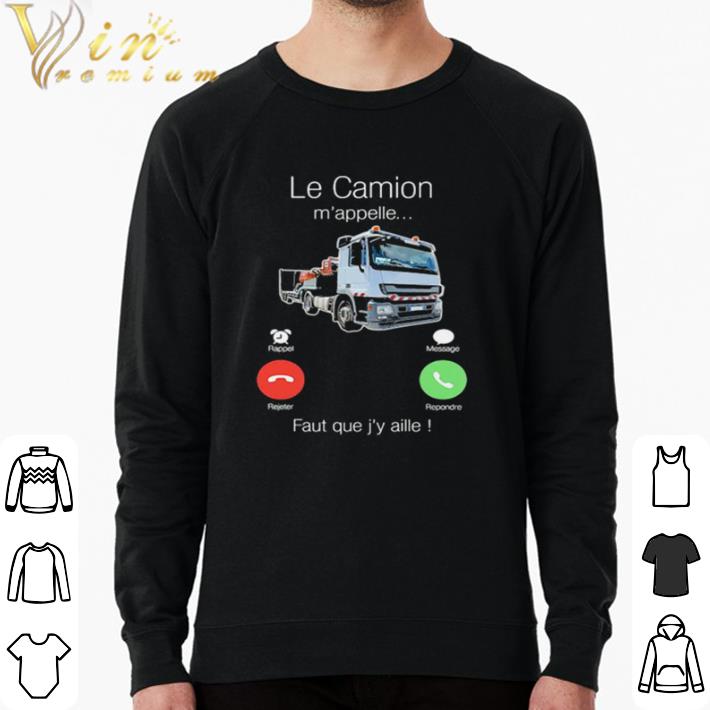 504b84ce premium le camion m appelle faut que j y aille truck shirt sweater 4 - Premium Le Camion M’appelle Faut Que J’y Aille Truck shirt sweater