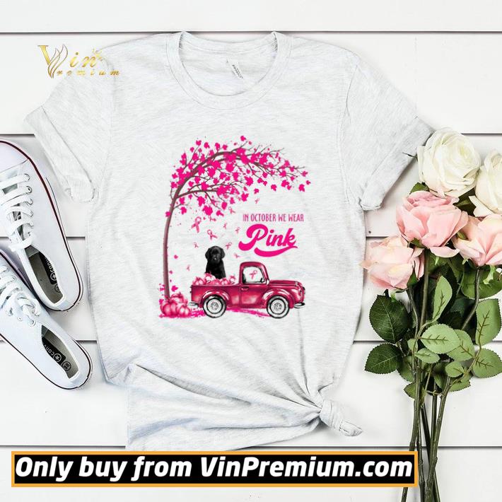 Pretty In October We Wear Pink Truck Labrador Breast Cancer Awareness shirt sweater 51dcacd7 pretty in october we wear pink truck labrador breast cancer awareness shirt sweater 4 - Pretty In October We Wear Pink Truck Labrador Breast Cancer Awareness shirt sweater