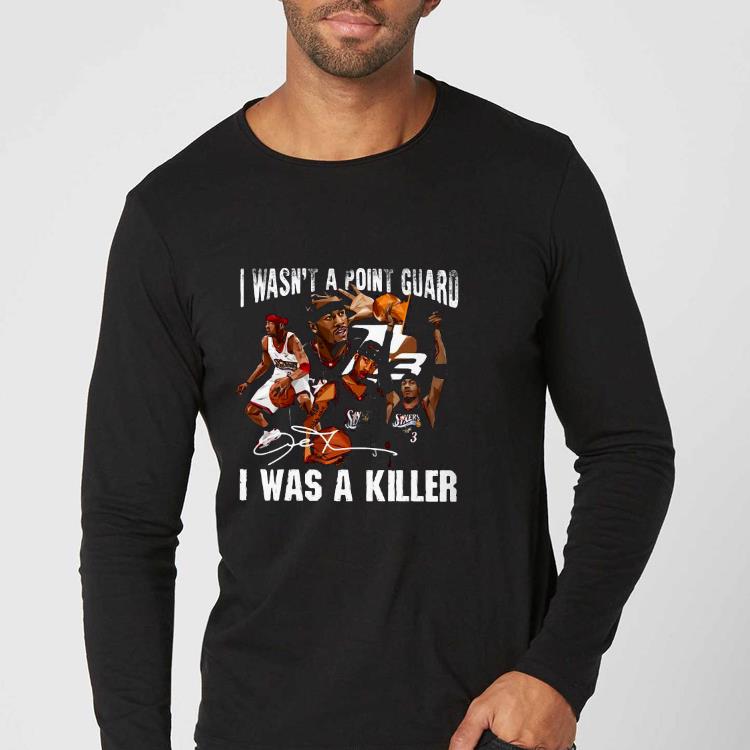 5e4f09b4 nice sixers 3 i wasn t a point guard i was a killer shirt 4 - Nice Sixers 3 I Wasn’t A Point Guard I Was A Killer Shirt