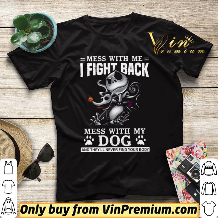 6a718ae4 top jack skellington mess with me i fight back mess with my dog shirt sweater 4 - Top Jack skellington mess with me i fight back mess with my dog shirt sweater
