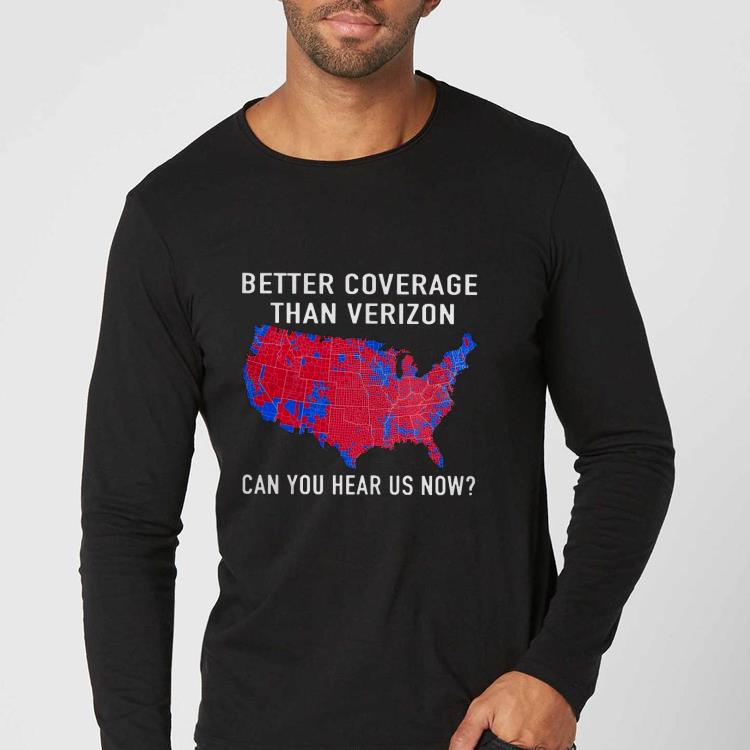 6eae2118 nice trump better coverage than verizon can you hear us now shirt 4 - Nice Trump Better Coverage Than Verizon Can You Hear Us Now Shirt