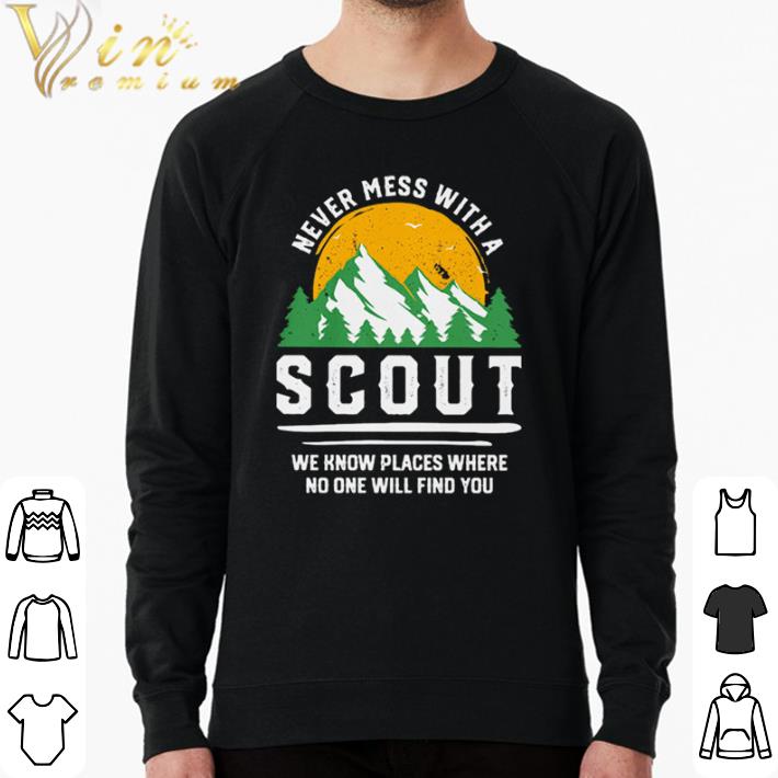Funny Never Mess With A Scout We Know Places Where No One Will Find You shirt sweater 6f0d8f2b funny never mess with a scout we know places where no one will find you shirt sweater 4 - Funny Never Mess With A Scout We Know Places Where No One Will Find You shirt sweater