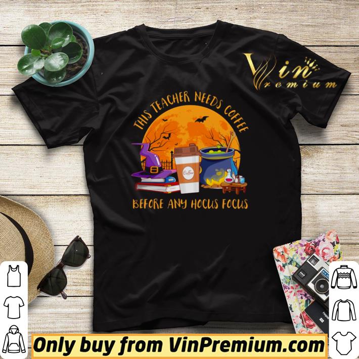 71279117 awesome this teacher need coffee before any hocus pocus and moon shirt sweater 4 - Awesome This teacher need coffee before any Hocus Pocus and moon shirt sweater