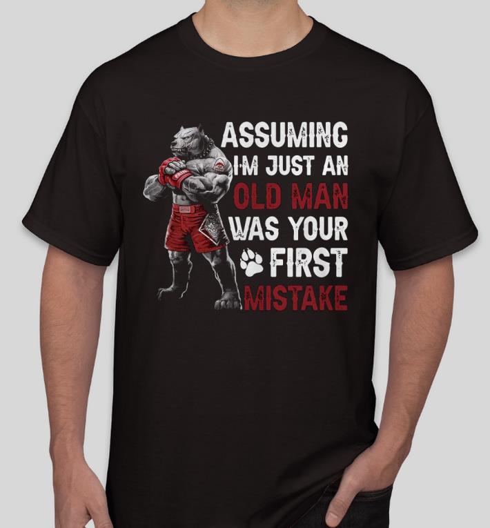 Nice Pitbull Assuming I’m Just An Old Man Was Your First Mistake Shirt 71a99ec7 nice pitbull assuming i m just an old man was your first mistake shirt 4 - Nice Pitbull Assuming I’m Just An Old Man Was Your First Mistake Shirt