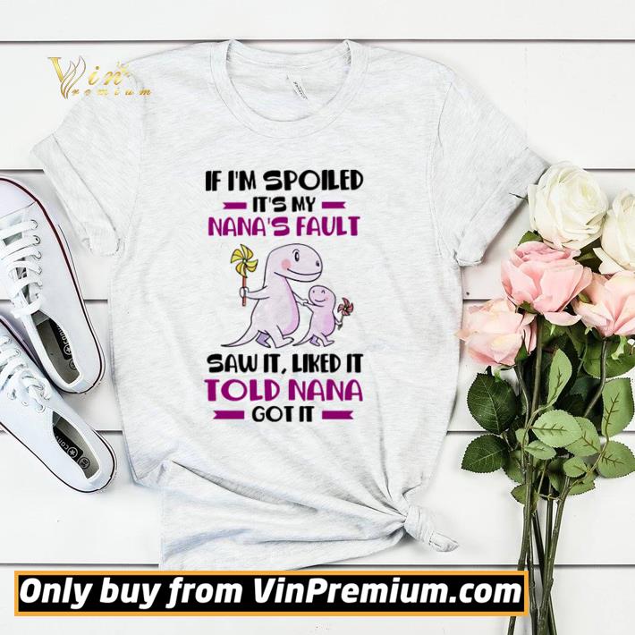 Nice If I’m spoiled it’s my nana’s fault saw it liked it told nana got it shirt sweater 7be4b0f3 nice if i m spoiled it s my nana s fault saw it liked it told nana got it shirt sweater 4 - Nice If I’m spoiled it’s my nana’s fault saw it liked it told nana got it shirt sweater