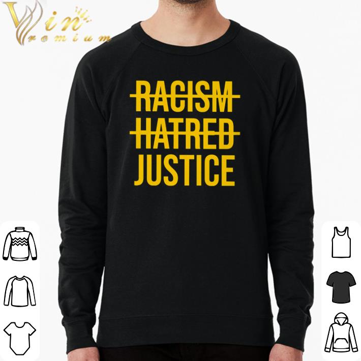 Hot Racism Hatred Justice shirt sweater 8bd7ed54 hot racism hatred justice shirt sweater 4 - Hot Racism Hatred Justice shirt sweater