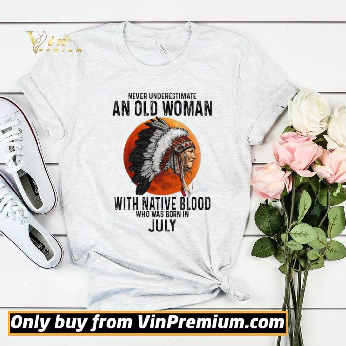 Never Underestimate An Old Woman With Native Blood Who Was Born In July shirt sweater 97f19bc6 never underestimate an old woman with native blood who was born in july shirt sweater 4 - Never Underestimate An Old Woman With Native Blood Who Was Born In July shirt sweater