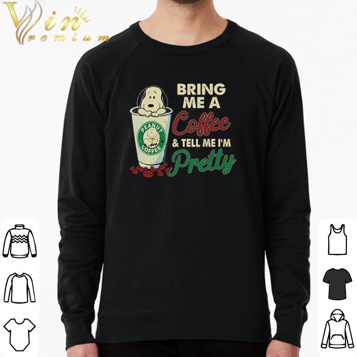 Funny Peanut coffee Snoopy Bring me a coffee and tell me I’m pretty shirt 9c4b9228 funny peanut coffee snoopy bring me a coffee and tell me i m pretty shirt 4 - Funny Peanut coffee Snoopy Bring me a coffee and tell me I’m pretty shirt