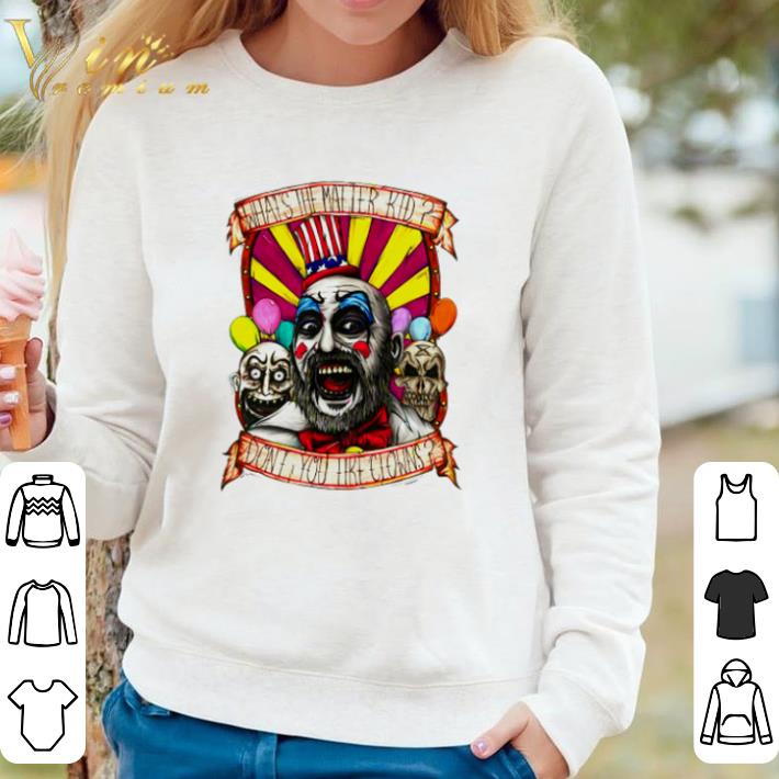 9f4c90a1 awesome captain spaulding what s the matter kid don t you like clowns shirt 4 - Awesome Captain Spaulding what’s the matter kid don’t you like clowns shirt