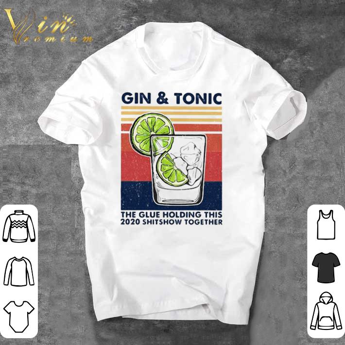 Awesome Gin And Tonic The Glue Holding This 2020 Shitshow Together Vintage Retro shirt sweater