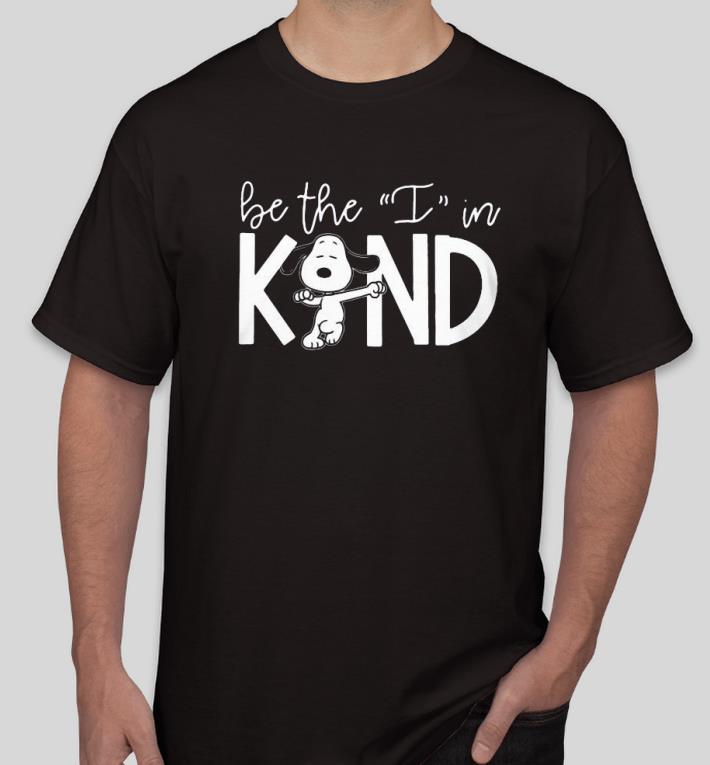 Nice Snoopy Be The I In Kind Shirt aa0fbf56 nice snoopy be the i in kind shirt 4 - Nice Snoopy Be The I In Kind Shirt