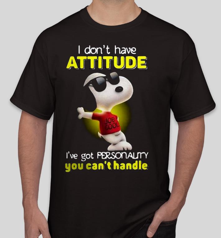 ad236e24 premium snoopy i don t have attitude i ve got a personality you can t handle shirt 4 - Premium Snoopy I Don’t Have Attitude I’ve Got A Personality You Can’t Handle Shirt
