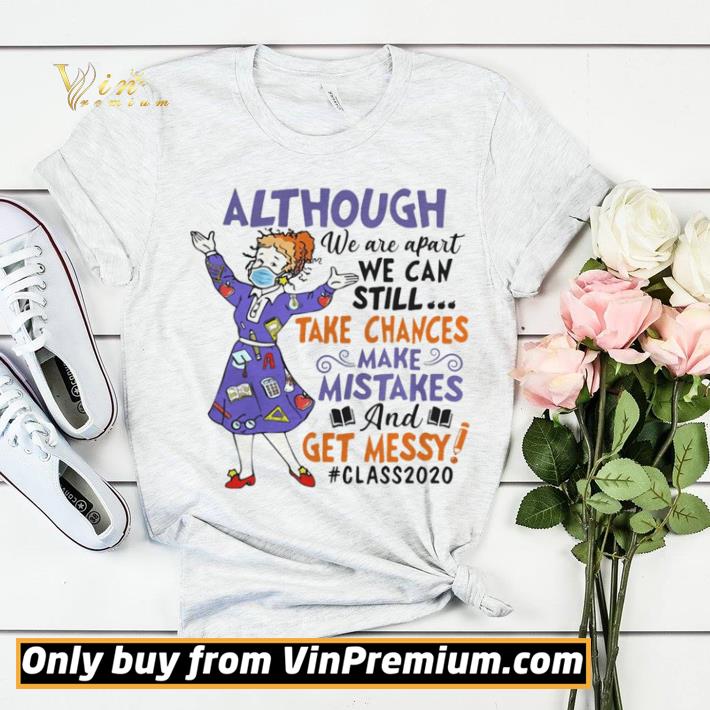 aea37c6f funny although we are apart we can still take chances make mistake and get messy class 2020 shirt sweater 4 - Funny Although we are apart we can still take chances make mistake and get messy class 2020 shirt sweater
