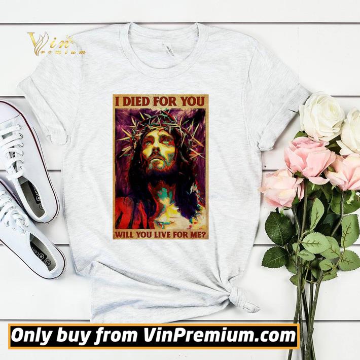 Nice Jesus I died for you will You like for me vertical shirt sweater b06b5d24 nice jesus i died for you will you like for me vertical shirt sweater 4 - Nice Jesus I died for you will You like for me vertical shirt sweater