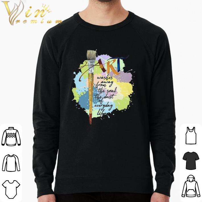 Official Art Washer Away From The Soul The Dust Of Everyday Life shirt sweater ceb87f3f official art washer away from the soul the dust of everyday life shirt sweater 4 - Official Art Washer Away From The Soul The Dust Of Everyday Life shirt sweater