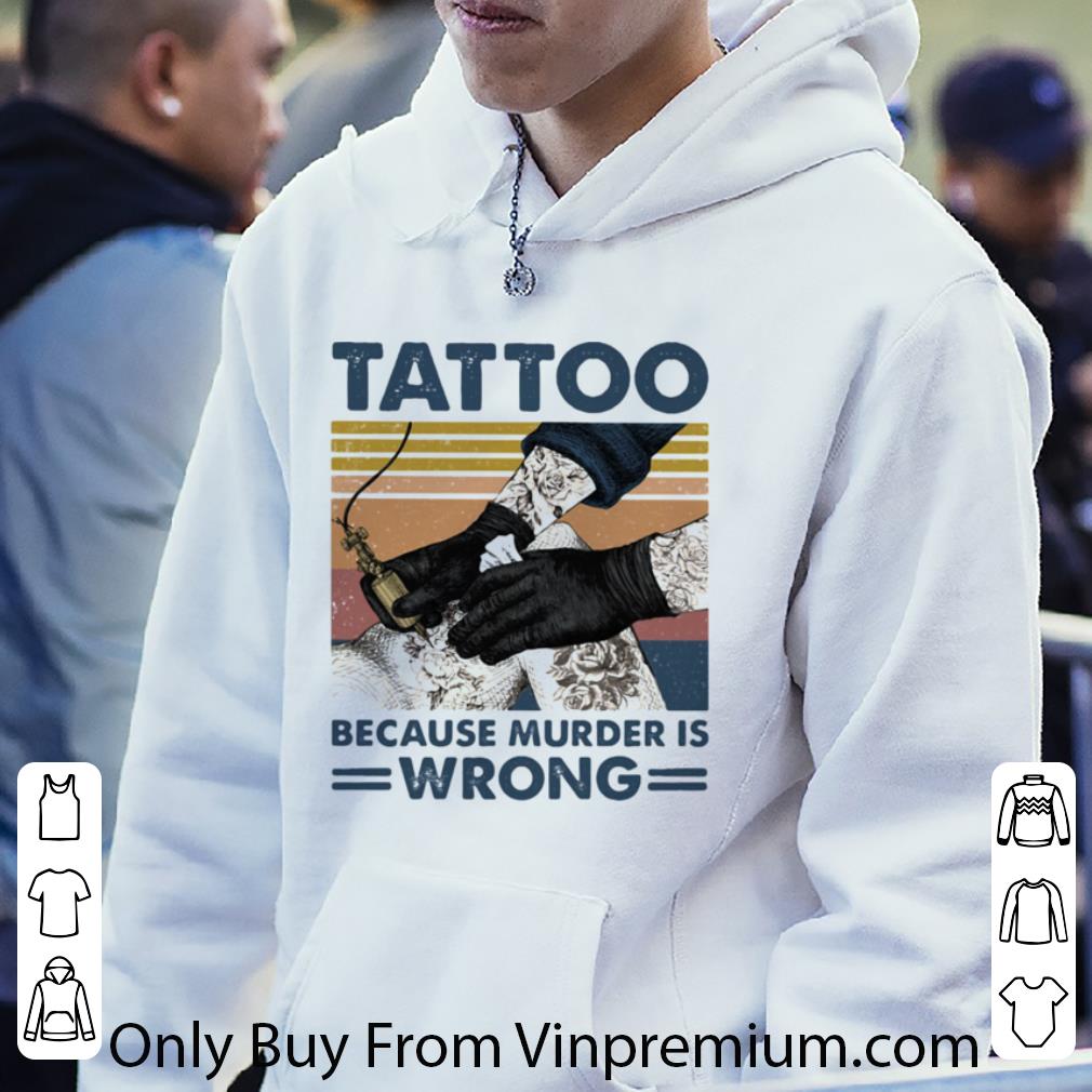 Great Tattoo Because Murder Is Wrong Vintage shirt d1b960e4 great tattoo because murder is wrong vintage shirt 4 - Great Tattoo Because Murder Is Wrong Vintage shirt