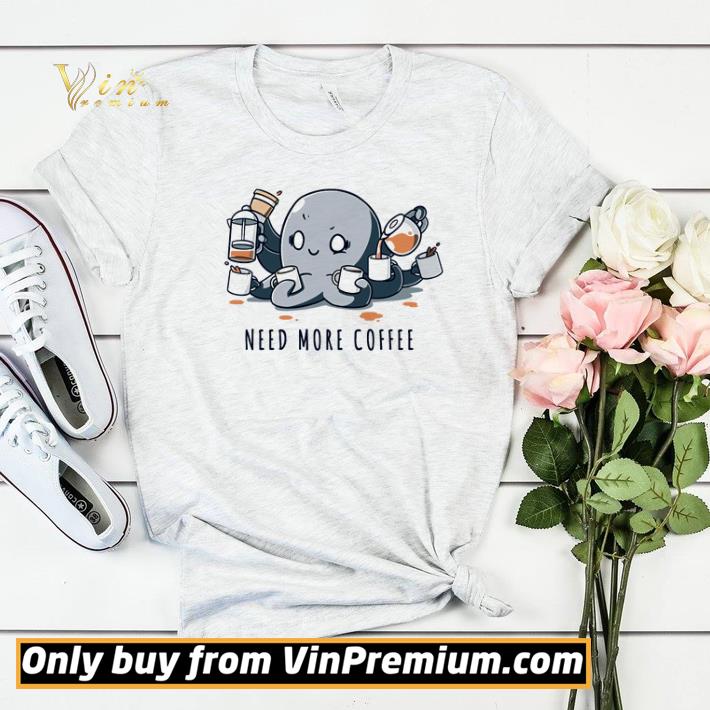 Octopus need more coffee shirt sweater d2a2ab94 octopus need more coffee shirt sweater 4 - Octopus need more coffee shirt sweater