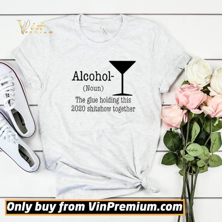 Premium Alcohol the glue holding this 2020 shitshow together shirt sweater d3fed433 premium alcohol the glue holding this 2020 shitshow together shirt sweater 4 - Premium Alcohol the glue holding this 2020 shitshow together shirt sweater
