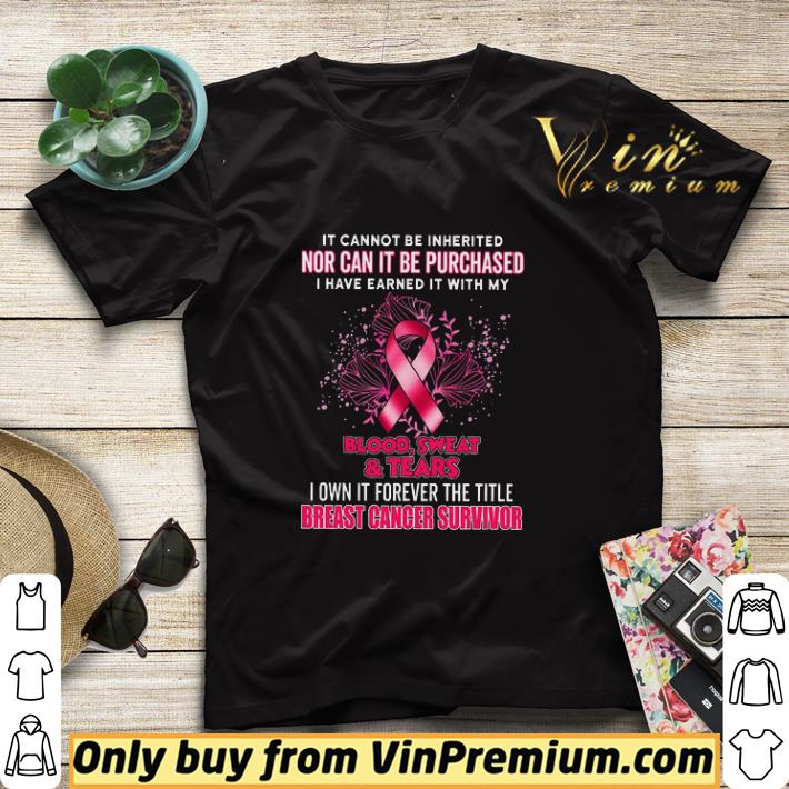 d833030c breast cancer survivor it cannot be inherited nor can it be purchased shirt sweater 4 - Breast Cancer Survivor It Cannot Be Inherited Nor Can It Be Purchased shirt sweater