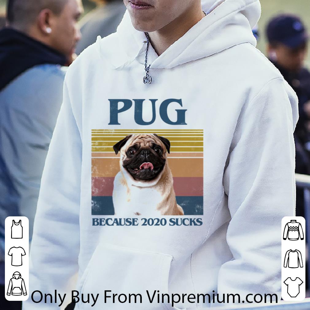 Top Vintage Pug Because 2020 Sucks shirt da02b783 top vintage pug because 2020 sucks shirt 4 - Top Vintage Pug Because 2020 Sucks shirt